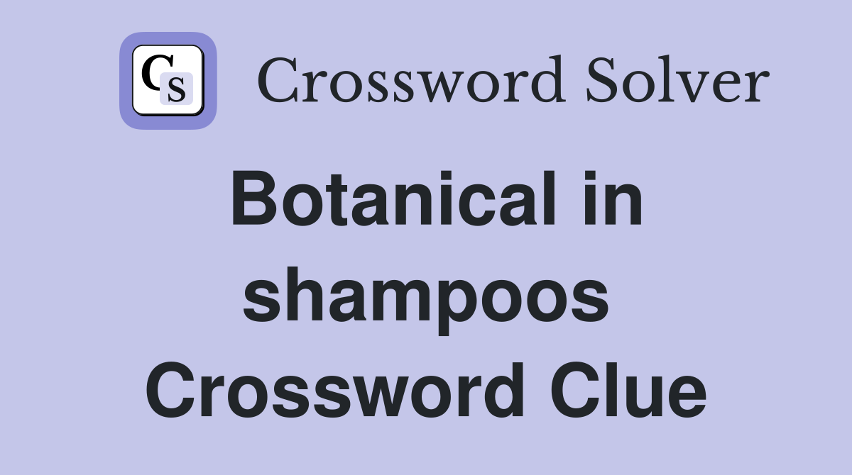 Botanical in shampoos Crossword Clue Answers Crossword Solver